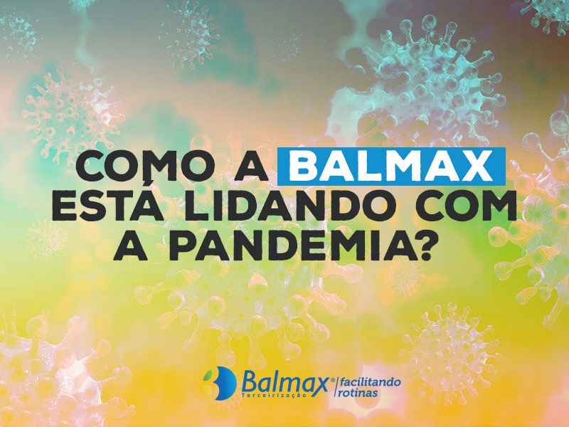 COMO A BALMAX ESTÁ LIDANDO COM A PANDEMIA? 