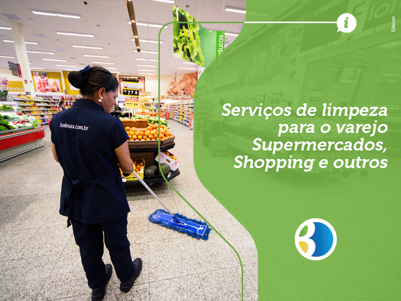 Serviços de limpeza para o varejo – Supermercados, Shopping e outros