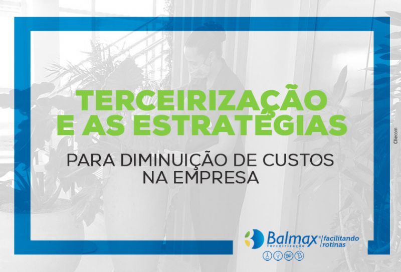 Terceirização e as estratégias para diminuição de custos na empresa. 