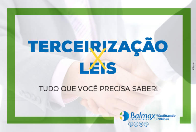 TERCEIRIZAÇÃO X LEIS: TUDO QUE VOCÊ PRECISA SABER! 