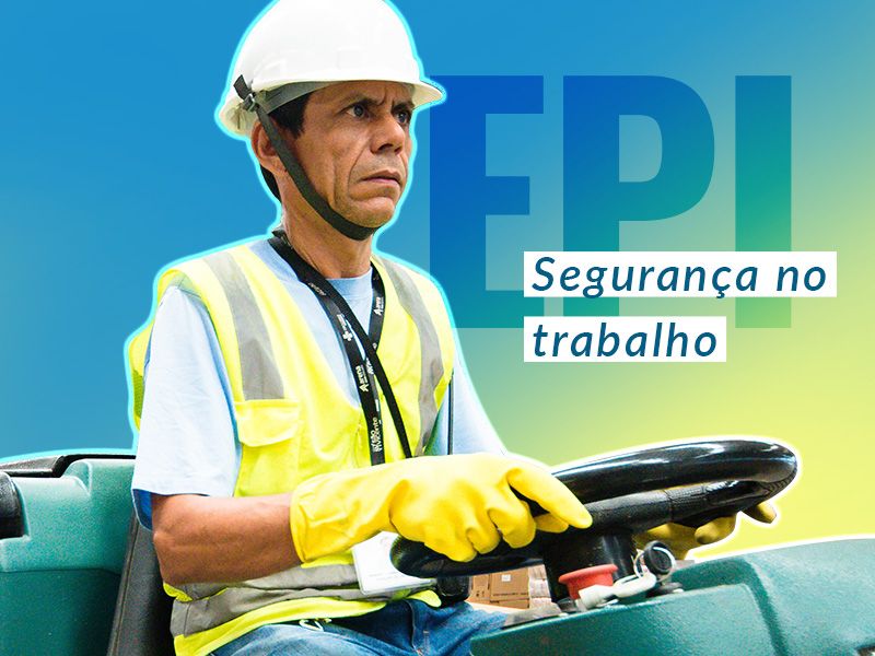 Trabalho bem feito é trabalho seguro – Cultive o hábito de usar EPI